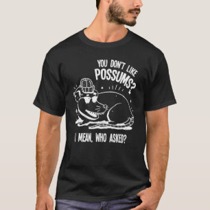 Camiseta Você não gosta de gambás de estimação