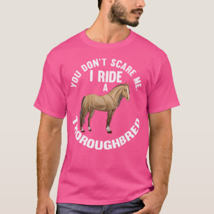 Camiseta Você Não Me Assusta Eu Cavalgo Um Cavalo Puro-Sang