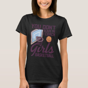 Camiseta Você Não Me Assusta Eu Coach Meninas Basketballer 
