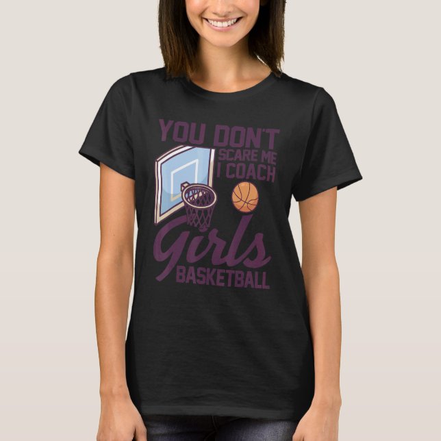 Camiseta Você Não Me Assusta Eu Coach Meninas Basketballer  (Frente)