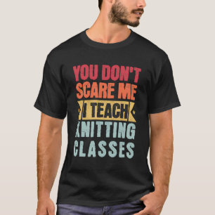 Camiseta Você Não Me Assusta Eu Ensino Aulas De Cortagem.