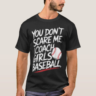 Camiseta Você Não Me Assusta Eu Ensino Meninas Beisebol Eng
