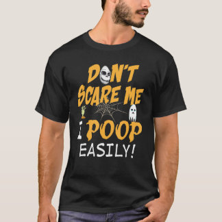 Camiseta Você não me assusta Eu faço cocô facilmente no Dia
