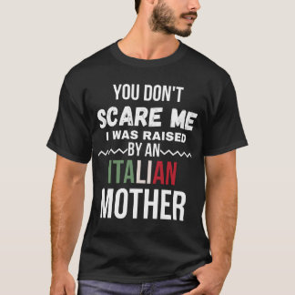 Camiseta Você não me assusta Eu fui criada por uma mãe ital
