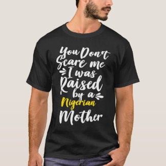 Camiseta Você Não Me Assusta Eu Fui Criado Por Um Nigeriano