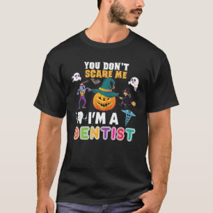 Camiseta Você não me assusta, eu sou um Dentista Não pos