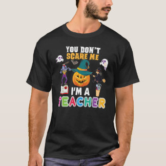 Camiseta Você não me assusta Eu sou um professor Não posso