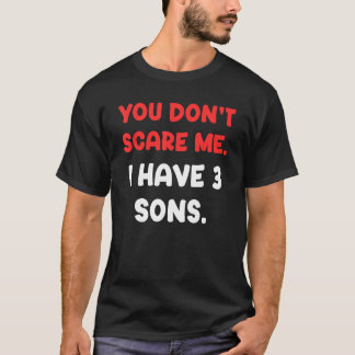 Camiseta Você não me assusta Eu tenho três filhos adoráveis
