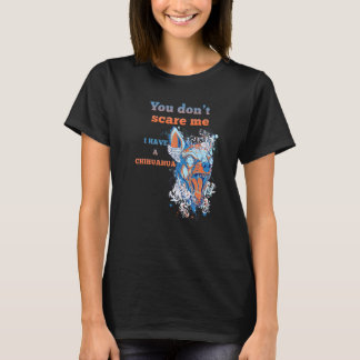 Camiseta Você Não Me Assusta Eu Tenho Um Cachorro Chihuahua