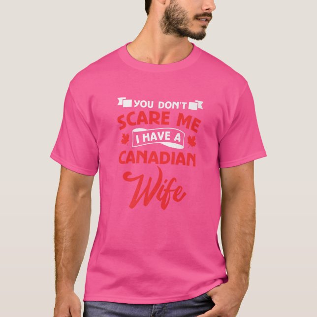 Camiseta Você não me assusta Eu tenho uma esposa canadense (Frente)