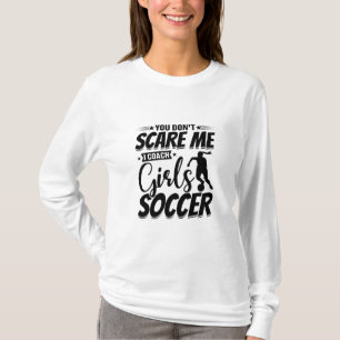 Camiseta Você não me assusta. Eu treino garotas...