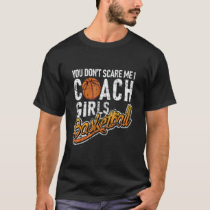 Camiseta Você não me assusta Eu treino garotas no basquete