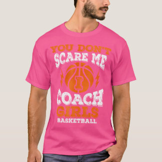 Camiseta Você Não Me Assusta Eu Treino Meninas No Basquete