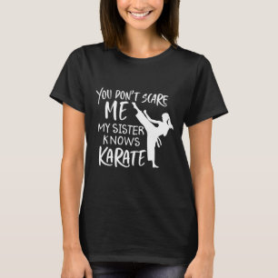 Camiseta Você Não Me Assusta Minha Irmã Sabe Karatê