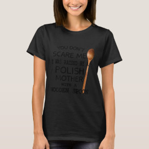 Camiseta Você Não Me Assusta Que Fui Criada Por Um Poli