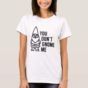 Camiseta Você não me gnomo