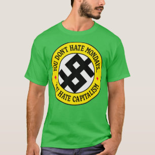 Camiseta Você Não Odeia Segunda Você Odeia O Capitalismo