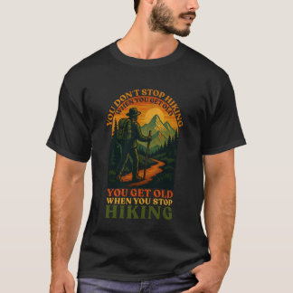 Camiseta Você Não Para de Caminhar Quando Fica Velho Aventu
