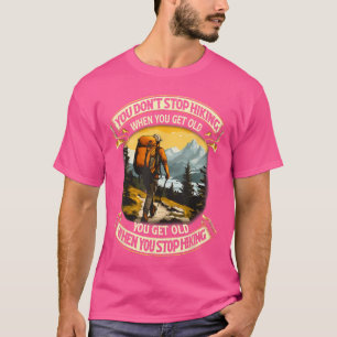 Camiseta Você Não Para de Caminhar Quando Fica Velho Você F