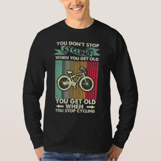 Camiseta Você Não Pára De Ciclar Quando Você Envelhece Você