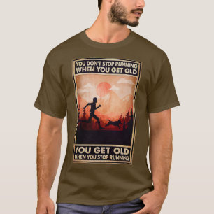 Camiseta Você não pára de correr quando envelhece você fica