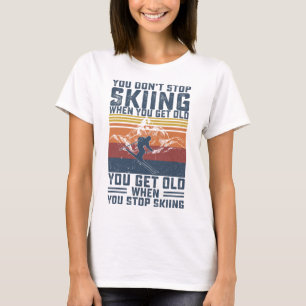 Camiseta Você Não Para de Esquiar Quando Fica Velho Esquiad