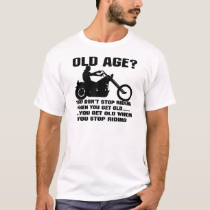 Camiseta Você não para de montar quando você obtem idoso