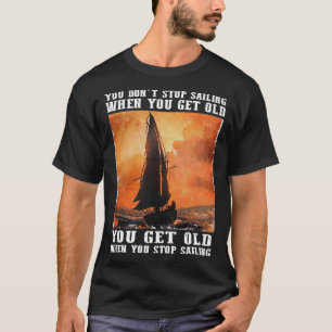 Camiseta Você Não Pára De Navegar Quando Envelhecer Você En