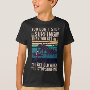 Camiseta Você Não Para de Surfar Quando Fica Velho - Amante