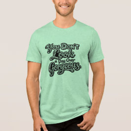 Camiseta Você Não Parece Um Dia Mais Que Lindo