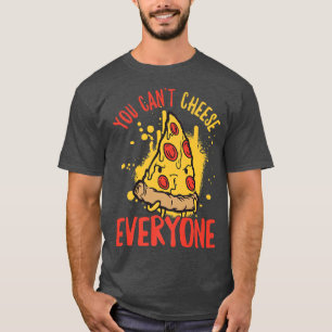 Camiseta Você não pode agradar a todos o Queijo Pizza Premi