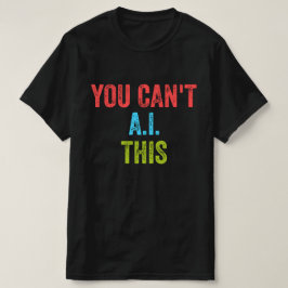 Camiseta Você Não Pode AI Isso