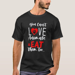 Camiseta Você Não Pode Amar Animais E Comê-los Também Vegan