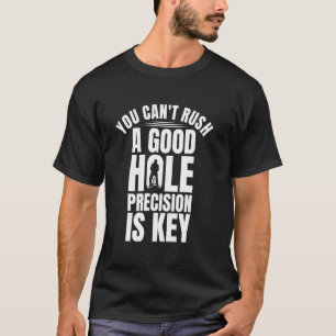 Camiseta Você Não Pode Apressar Um Bom Buraco De Pesca No G