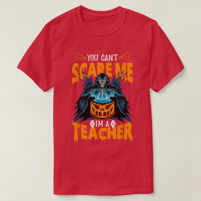 Camiseta Você não pode assustar eu sou um professor Dia de  (Frente do Design)