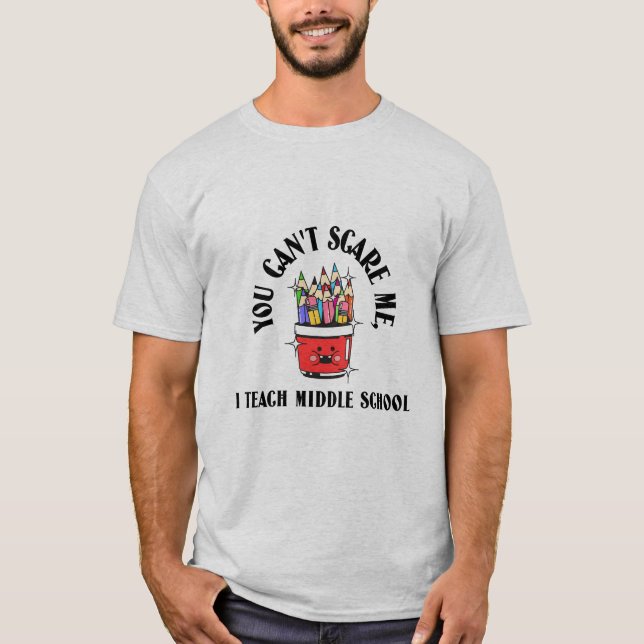 Camiseta Você Não Pode Assustar um Professor de Ensino Fund (Frente)