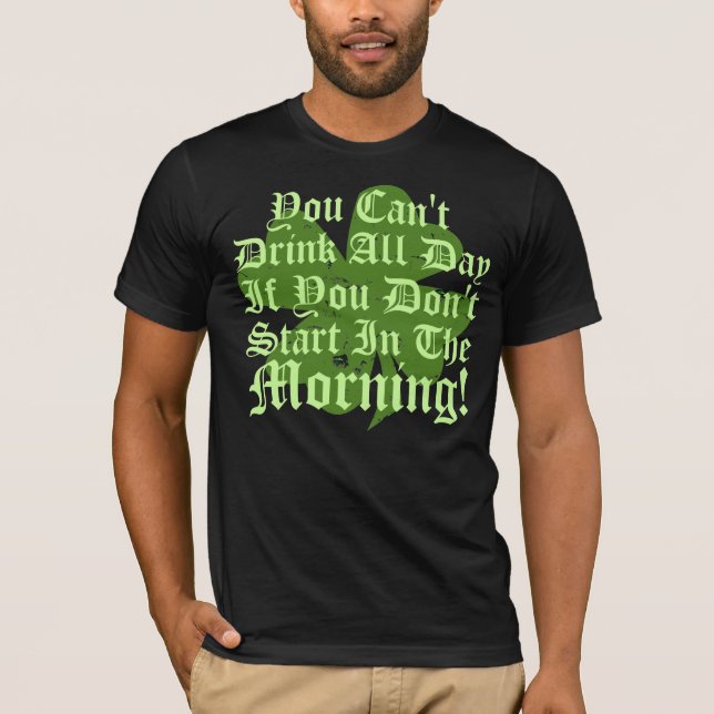 Camiseta Você não pode beber o dia inteiro (Frente)