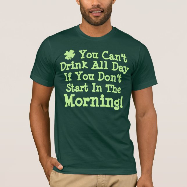 Camiseta Você não pode beber o dia inteiro (Frente)