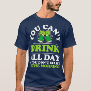 Camiseta Você não pode beber o dia inteiro Bebendo engraçad