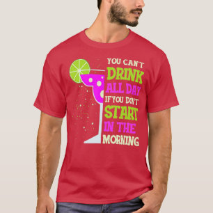 Camiseta Você não pode beber o dia todo Engraçado Margarita