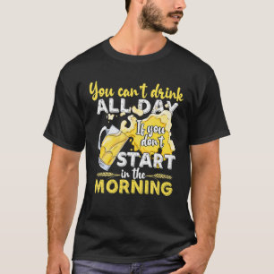 Camiseta Você não pode beber o dia todo, você não come