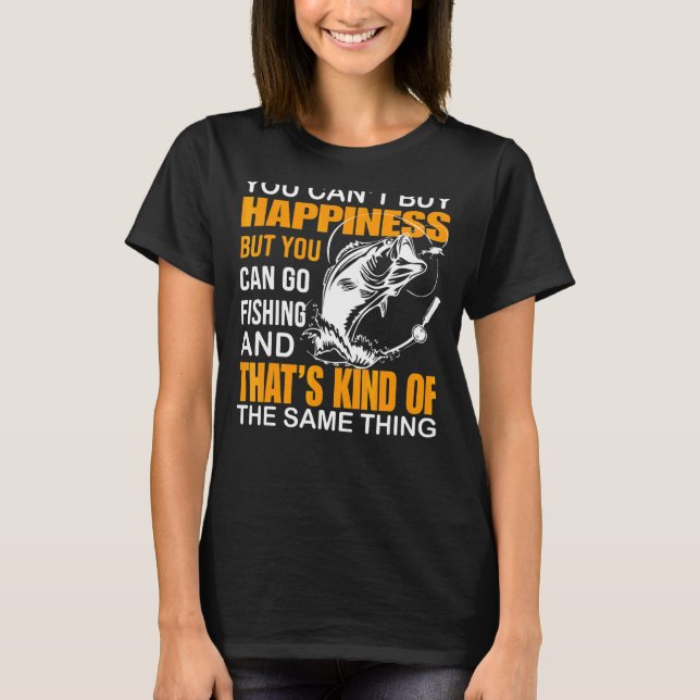 Camiseta Você não pode Comprar a felicidade, mas você pode  (Frente)