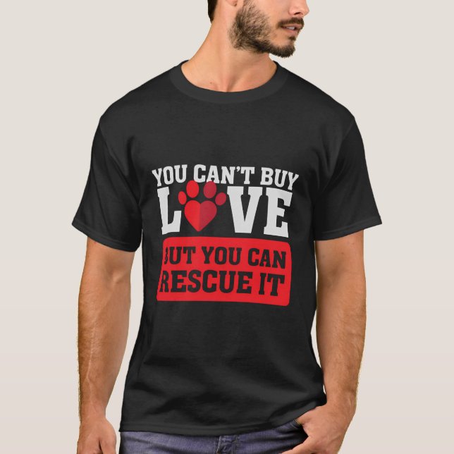 Camiseta Você Não Pode Comprar Amar - Mas Pode Resgatá-Lo - (Frente)