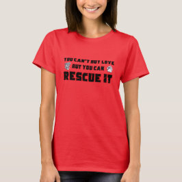 Camiseta Você não pode comprar amor, mas pode resgatá-lo