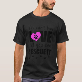 Camiseta Você Não Pode Comprar Amor Mas Pode Resgatá-Lo Ado