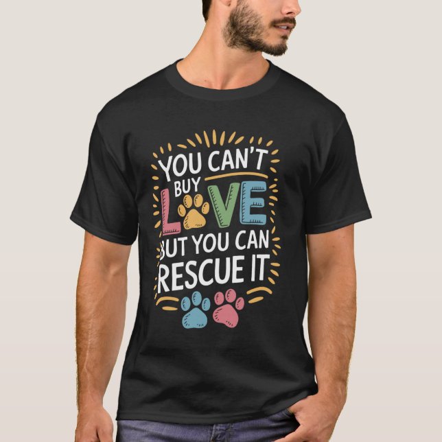 Camiseta Você Não Pode Comprar Amor Mas Pode Resgatá-Lo, Ca (Frente)