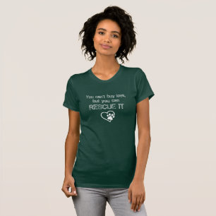 Camiseta Você não pode Comprar amor, mas você pode resga