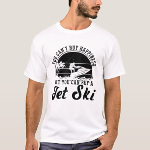 Camiseta Você não pode Comprar Felicidade Jet Skiing Jet Sk