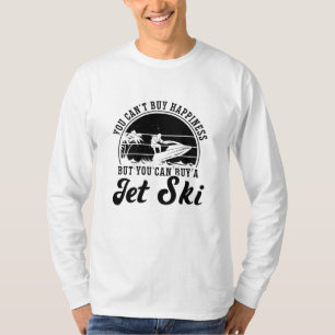 Camiseta Você não pode Comprar Felicidade Jet Skiing Jet Sk