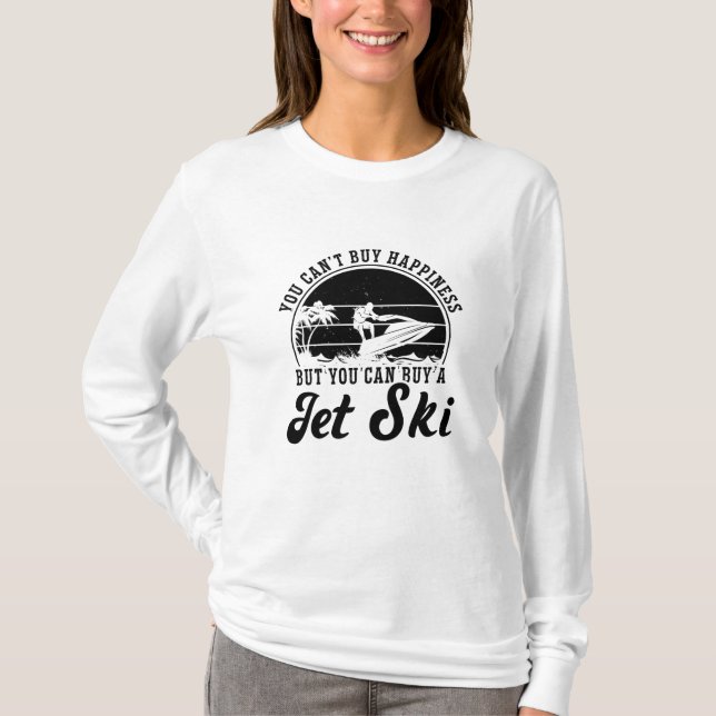 Camiseta Você não pode Comprar Felicidade Jet Skiing Jet Sk (Frente)